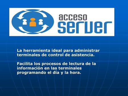 La herramienta ideal para administrar terminales de control de asistencia. Facilita los procesos de lectura de la información en las terminales programando.