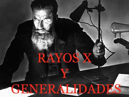 RAYOS X Y GENERALIDADES
