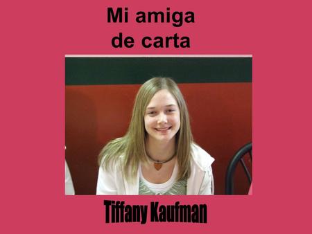 Mi amiga de carta Tiffany Kaufman.