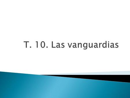 T. 10. Las vanguardias.