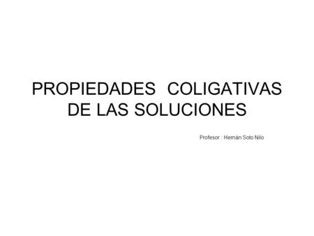 PROPIEDADES COLIGATIVAS DE LAS SOLUCIONES
