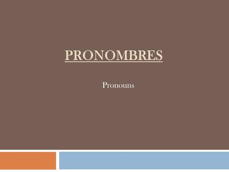 PRONOMBRES Pronouns.