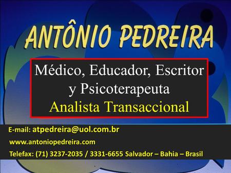 Médico, Educador, Escritor y Psicoterapeuta Analista Transaccional