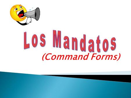 Los Mandatos (Command Forms).