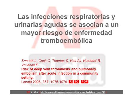 Las infecciones respiratorias y urinarias agudas se asocian a un mayor riesgo de enfermedad tromboembólica Smeeth L, Cook C, Thomas S, Hall AJ, Hubbard.