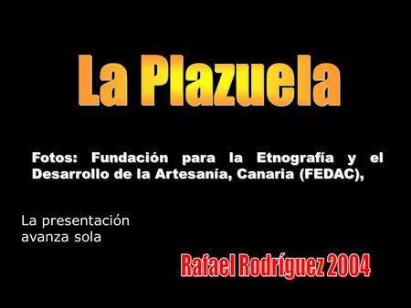 La Plazuela Rafael Rodríguez 2004