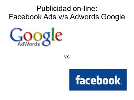 Publicidad on-line: Facebook Ads v/s Adwords Google
