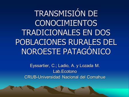 Eyssartier, C.; Ladio, A. y Lozada M. Lab.Ecotono
