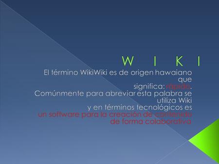 Wiki es el nombre que el programador de Oregón: Ward Cunningham, escogió para su invento, en 1994: un sistema de: creación, intercambio y revisión de.