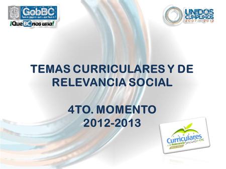TEMAS CURRICULARES Y DE RELEVANCIA SOCIAL 4TO. MOMENTO 2012-2013.