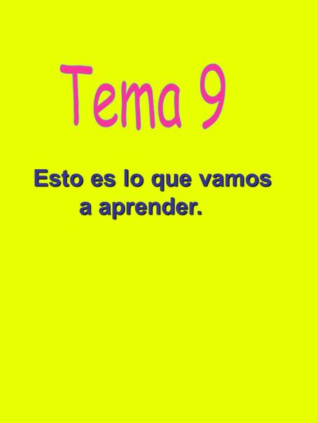 Tema 9 Esto es lo que vamos a aprender..