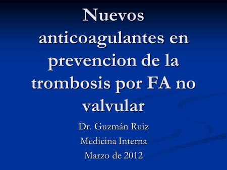 Dr. Guzmán Ruiz Medicina Interna Marzo de 2012