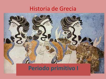 Historia de Grecia Periodo primitivo I.