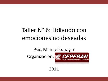 Taller N° 6: Lidiando con emociones no deseadas