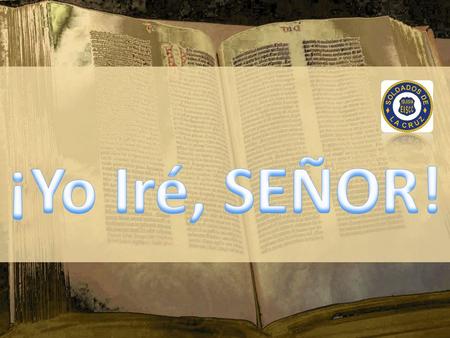 ¡Yo Iré, SEÑOR!.
