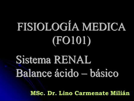 FISIOLOGÍA MEDICA (FO101) Sistema RENAL Balance ácido – básico