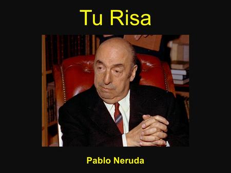 Tu Risa Pablo Neruda.