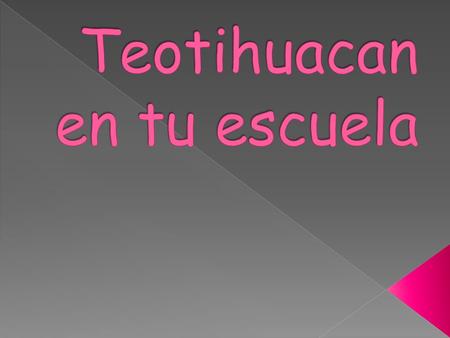 Teotihuacan en tu escuela