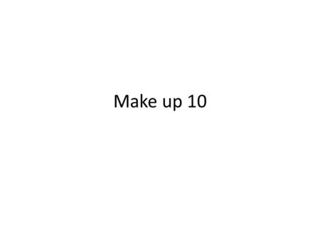 Make up 10.