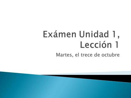 Martes, el trece de octubre. Talk about daily activities Vocabulary p. 51 of textbook Tell where people are from Use subject pronouns to replace the subject.