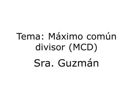 Tema: Máximo común divisor (MCD)