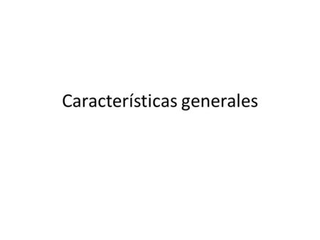 Características generales. Fuente: Basualdo, E. (2006)