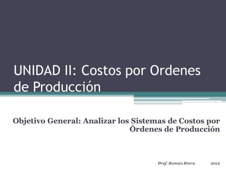 UNIDAD II: Costos por Ordenes de Producción