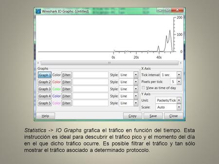 Statistics -> IO Graphs grafica el tráfico en función del tiempo. Esta instrucción es ideal para descubrir el tráfico pico y el momento del día en el que.