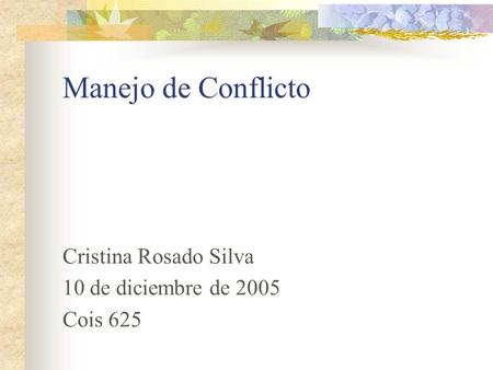 Manejo de Conflicto Cristina Rosado Silva 10 de diciembre de 2005