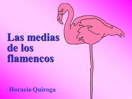 Las medias de los flamencos Horacio Quiroga.