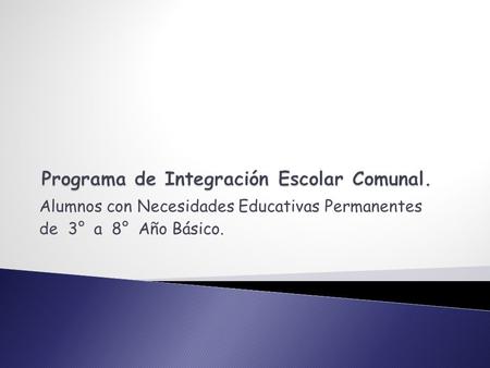Programa de Integración Escolar Comunal.