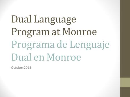 Dual Language Program at Monroe Programa de Lenguaje Dual en Monroe October 2013.