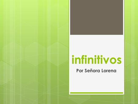Infinitivos Por Señora Lorena. Traduce: Ella tiene que aprender. 1. She is going to learn. 2. She has to learn. 3. She had to learn.