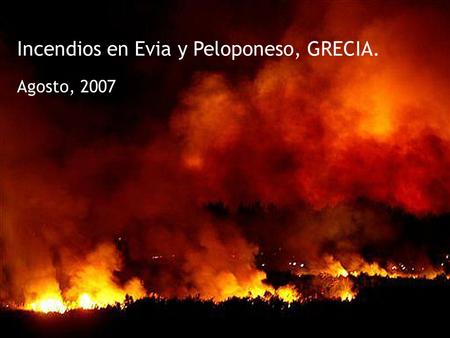 Incendios en Evia y Peloponeso, GRECIA. Agosto, 2007.