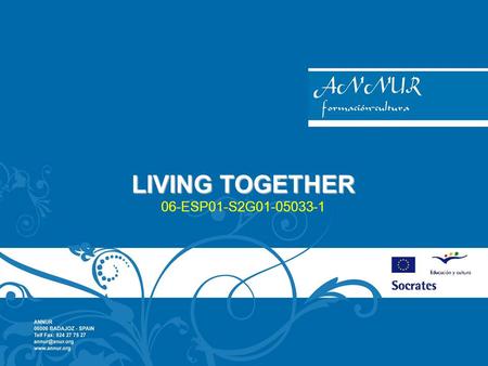 LIVING TOGETHER 06-ESP01-S2G01-05033-1. ACTIVIDADES: un año de proyecto 1.Participación en la primera reunión del proyecto en Serik-Antalya, Turquía.