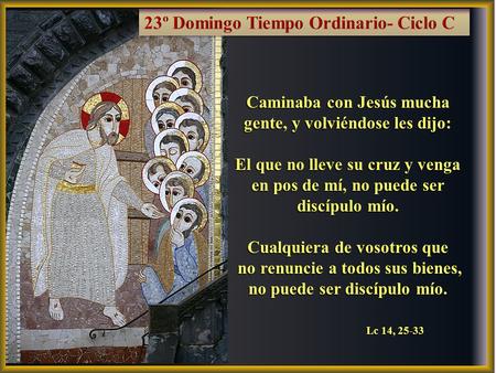 23º Domingo Tiempo Ordinario- Ciclo C