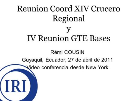 Reunion Coord XIV Crucero Regional y IV Reunion GTE Bases