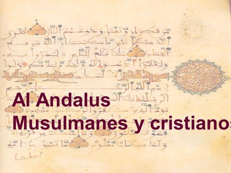 Al Andalus Musulmanes y cristianos.