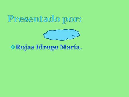 Presentado por: Rojas Idrogo María..