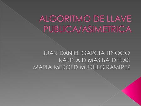 ALGORITMO DE LLAVE PUBLICA/ASIMETRICA
