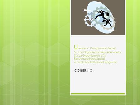 Unidad V. Compromiso Social 5. 1 Las Organizaciones y el entorno. 5