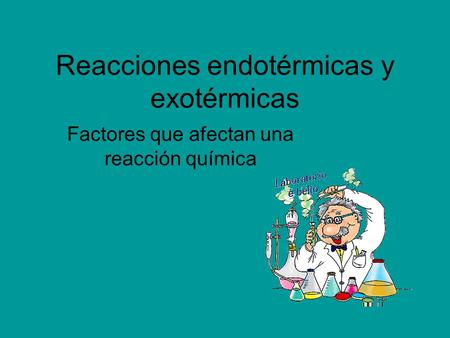 Reacciones endotérmicas y exotérmicas