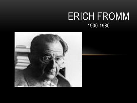 ERICH FROMM 1900-1980.