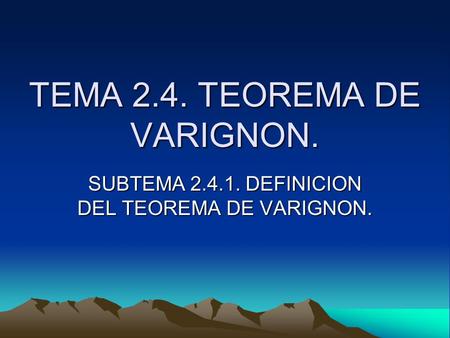 TEMA 2.4. TEOREMA DE VARIGNON.