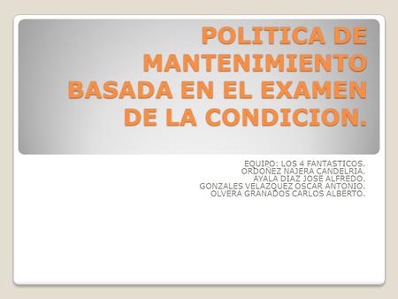 POLITICA DE MANTENIMIENTO BASADA EN EL EXAMEN DE LA CONDICION.