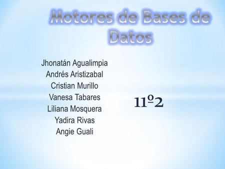 11º2 Motores de Bases de Datos Jhonatán Agualimpia Andrés Aristizabal