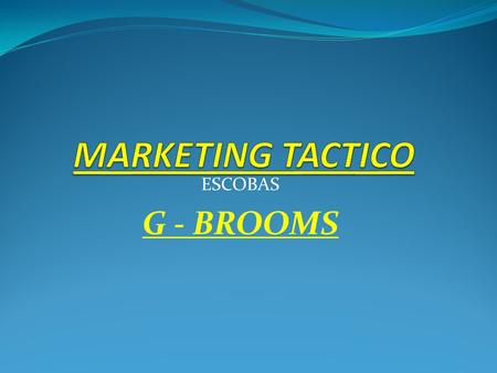 MARKETING TACTICO ESCOBAS G - BROOMS.