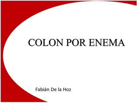 COLON POR ENEMA Fabián De la Hoz.