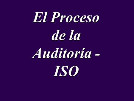 El Proceso de la Auditoría - ISO