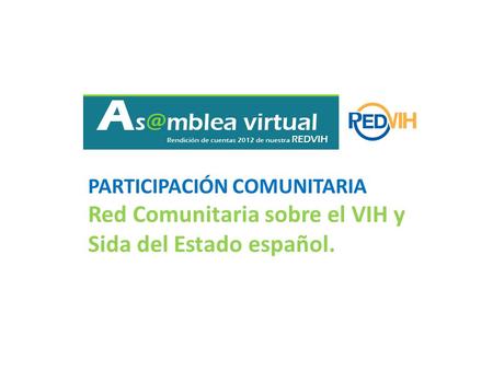 PARTICIPACIÓN COMUNITARIA Red Comunitaria sobre el VIH y Sida del Estado español.